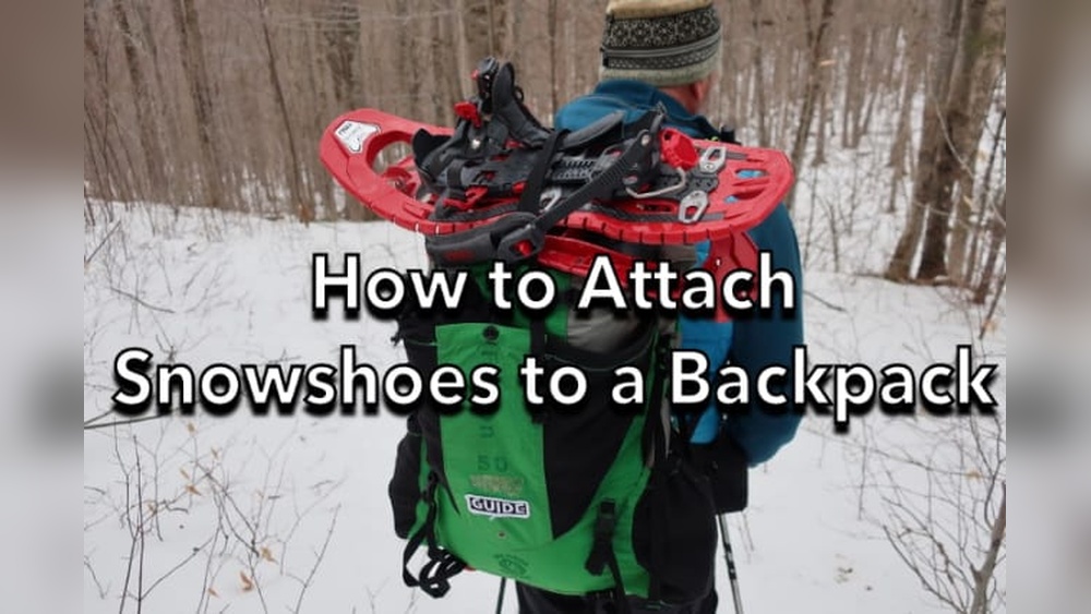How to Attach Snowshoes to a Backpack